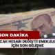 Ocak Hesabı Değişti! Emekliler İçin Flaş Gelişme