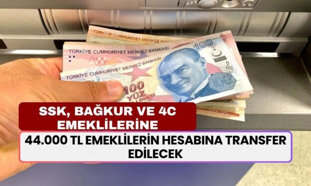 44.000 TL emeklilerin hesabına transfer ediliyor! SSK, Bağkur ve 4C emeklileri dikkat