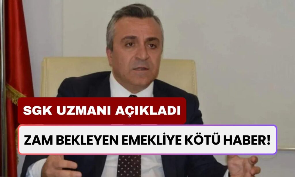 Zam Bekleyen EMEKLİYE KÖTÜ HABER! SGK Uzmanı Şaşırtan Detayı Duyurdu