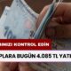 Hesabınızı Kontrol Edin! Bugün 4.085 TL Yatırıldı!