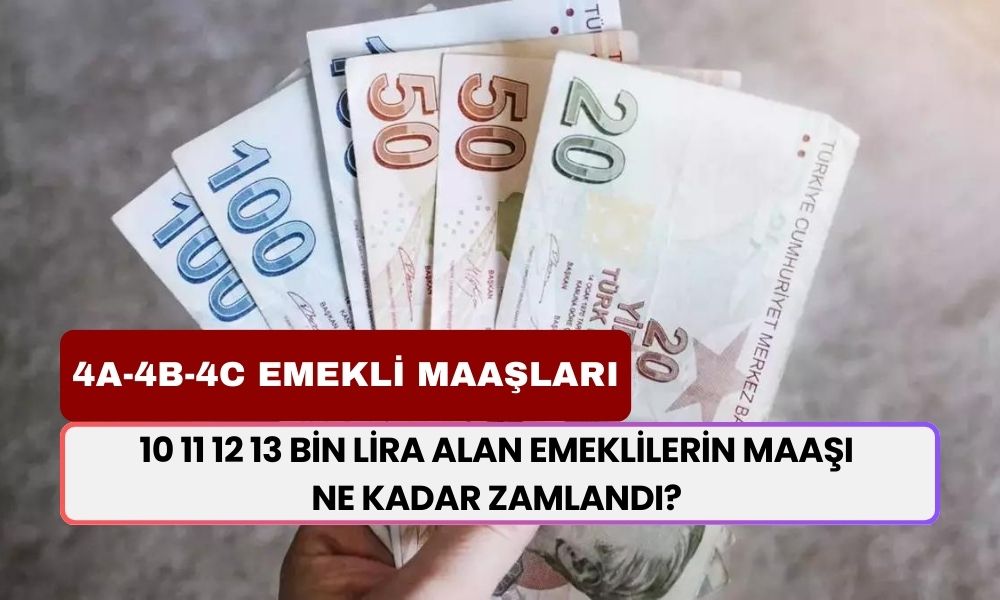 SSK, Bağ-kur ve emekli sandığı 10 11 12 13 bin lira alanların maaşı ne kadar zamlandı? 4A-4B-4C emekli maaş hesaplama tablosu burada!