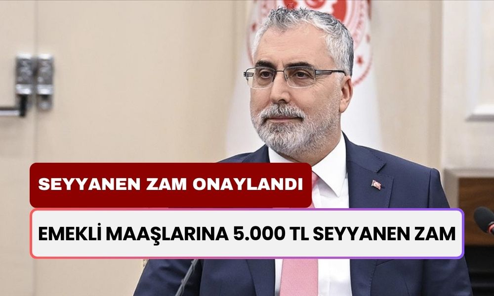 Emekli Maaşlarına 5.000 TL Seyyanen Zam! Bakan Işıkhan Açıkladı