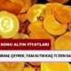 Hafta Sonu Altın Fiyatları! Bugün Gram, Çeyrek, Tam Altın Kaç TL'den Satılıyor?