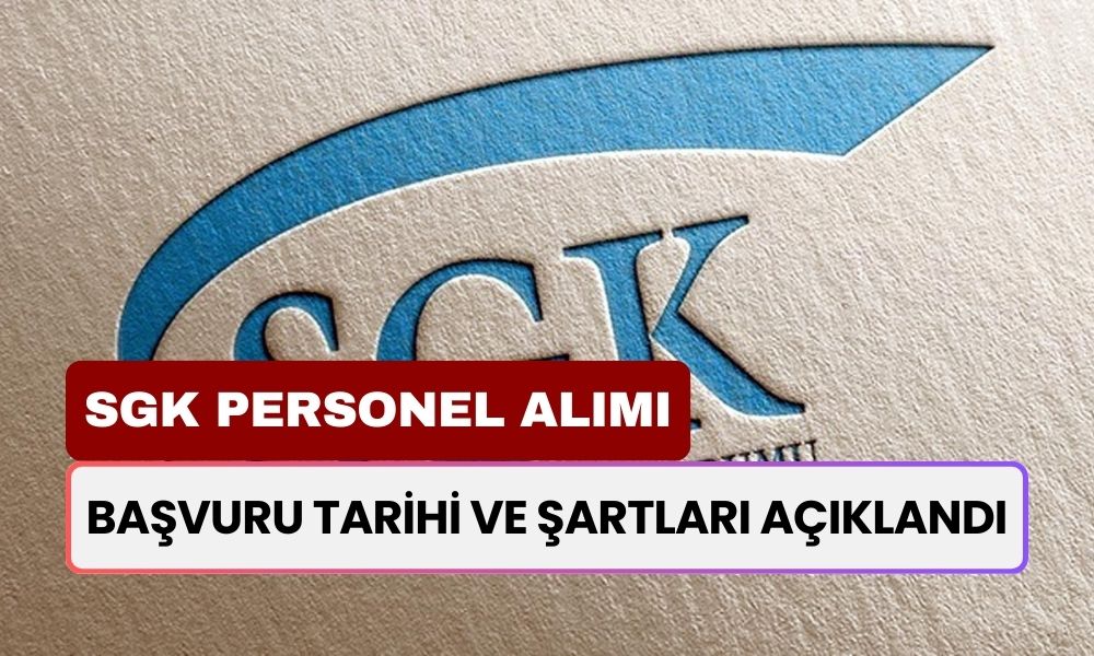 SGK'ya Onlarca Memur Alımı Yapılacak: Başvuru Tarihi Belli Oldu