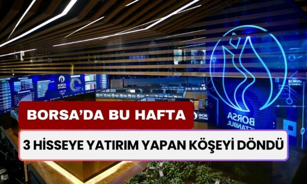 Borsada Haftanın Kazananları ve Kaybedenleri! 3 Hisse Bu Hafta Para Bastı