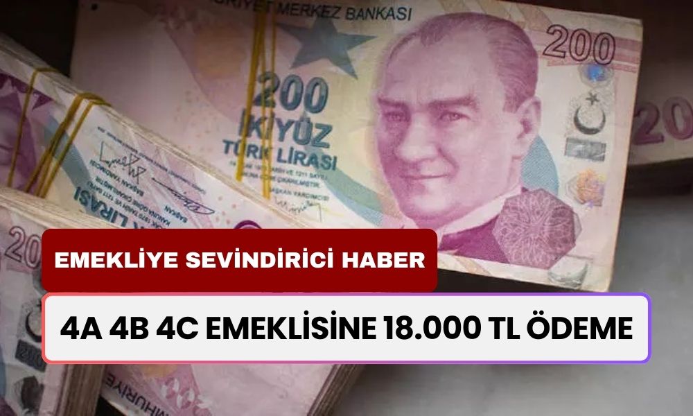 4A 4B 4C Emeklisine 18.000 TL Ödeme! Dev Bankadan Güzel Haber Geldi