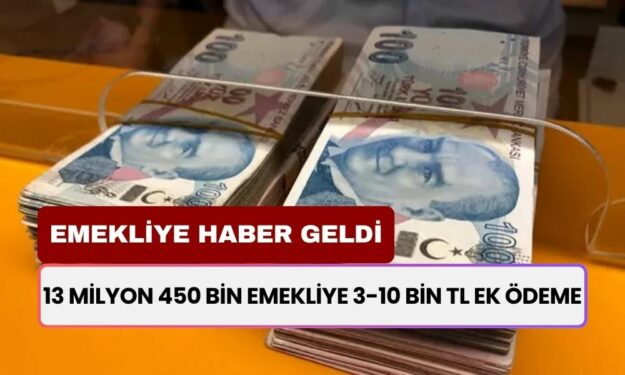 13 Milyon 450 Bin Emekliye Haberimiz Var! 3-10 Bin TL Ek Ödeme Hesabınıza Yattı!