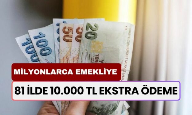 Milyonlarca Emekliye Dev Fırsat! 81 İlde 10.000 TL Ekstra Ödeme ve 50.000 TL Kredi İmkanı