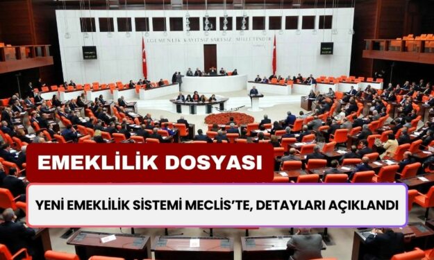 Emeklilikte Beklenen Yeni Düzenleme Dosya Halinde Meclis'te! İşte Detaylar