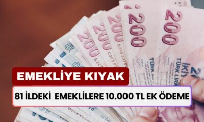 81 İldeki Tüm Emeklilere 10.000 TL Ek Ödeme!