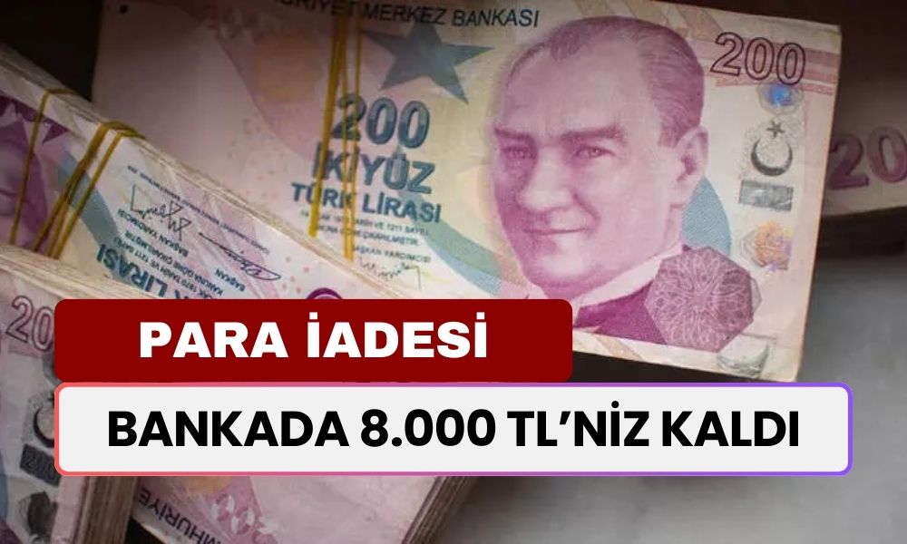 Bankada 8.000 TL'nizi Unuttunuz! Başvuranlara Hemen İade Edilecek!