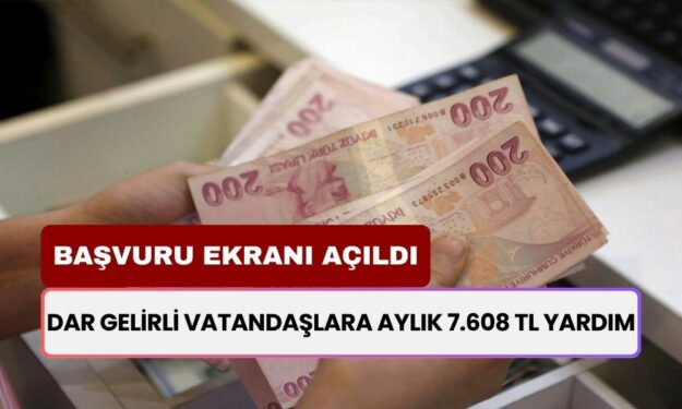 Başvuru Ekranı Açıldı! Dar Gelirli Vatandaşlara Aylık 7.608 TL Yardım!