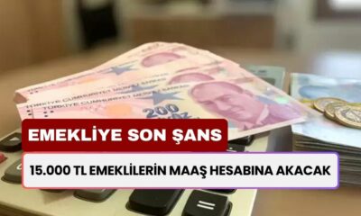 15.000 TL Emeklilerin Maaş Hesabına Akacak! 4A 4B 4C Emeklileri İçin Son Şans!