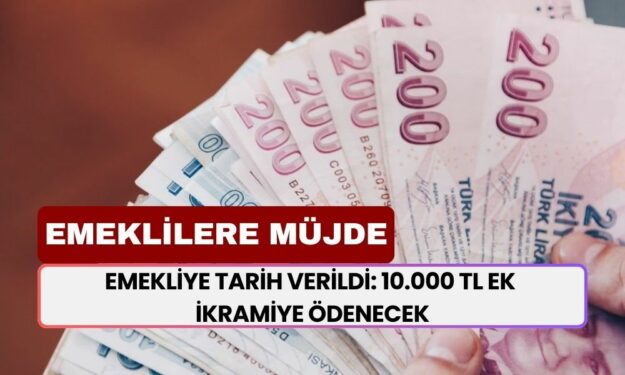 Emeklilere Yüzünü Güldüren Haber! Tarih Verildi: 10.000 TL Ek İkramiye Ödenecek