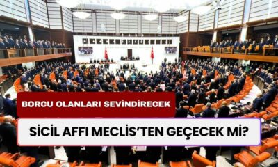 Borcu Olanları Sevindirecek Gelişme! 2024 Eylül Sicil Affı Meclis’ten Geçti Mi, Borçlar Sıfırlanacak Mı? İşte Tüm Detaylar