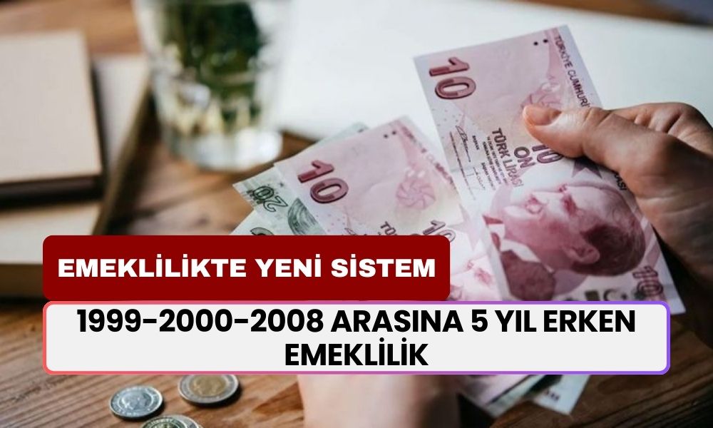 Primi gün sayısı 7200 olana erken emeklilik müjdesi! 1999-2000-2008 arasına 5 yıl erken emeklilik