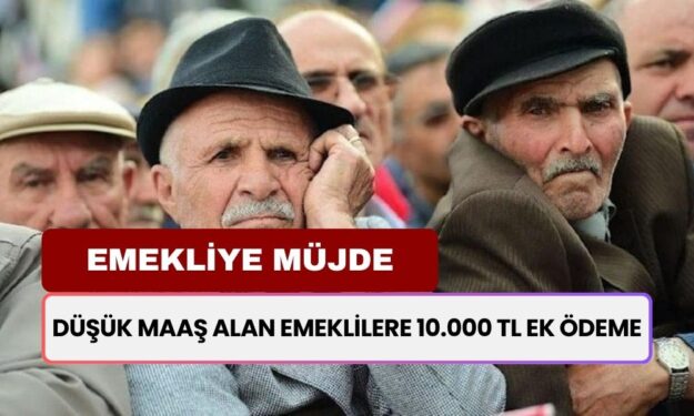 12.500 TL, 13.100 TL, 14.250 TL Maaş Alan Emeklilere O Banka 10.000 TL Karşılıksız Ek Ödeme Veriyor