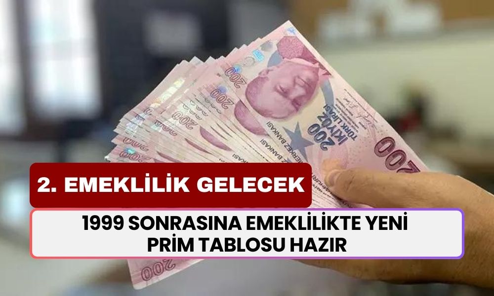 2. Emeklilik Gelecek! Emeklilikte Yeni Prim Tablosu Hazır! 1999 Sonrası SGK'lılar İçin Açıklandı