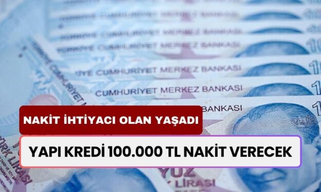 Yapı Kredi Bombayı Patlattı! 100.000 TL Nakit Verecek