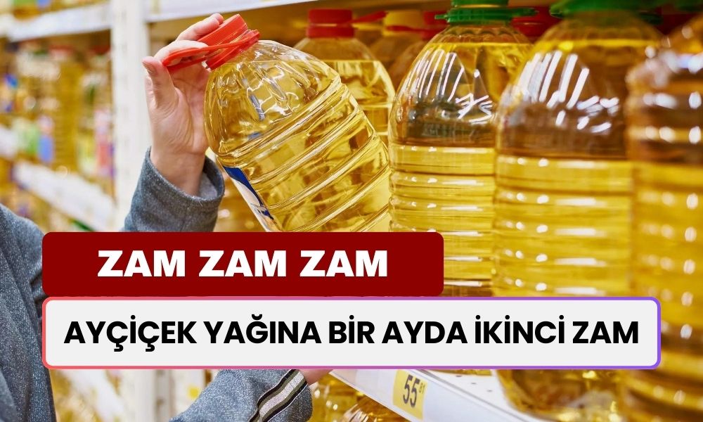 Ayçiçek Yağı Fiyatları Vatandaşın Aleyhine Değişiyor! Bir Ayda İkinci Zam