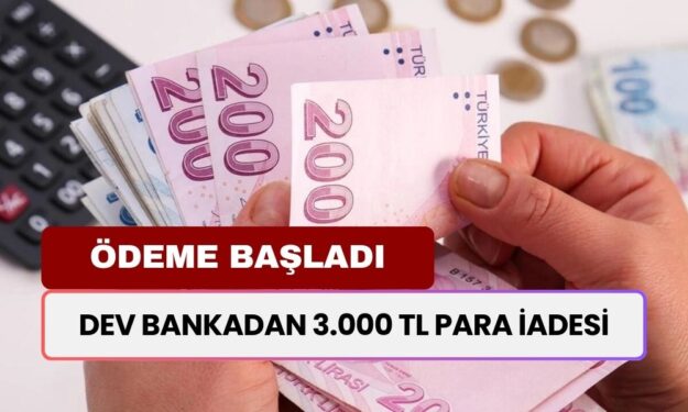 Dev Bankadan Müjde: Müşterilerine 3 Bin TL Para İadesi Yapacak