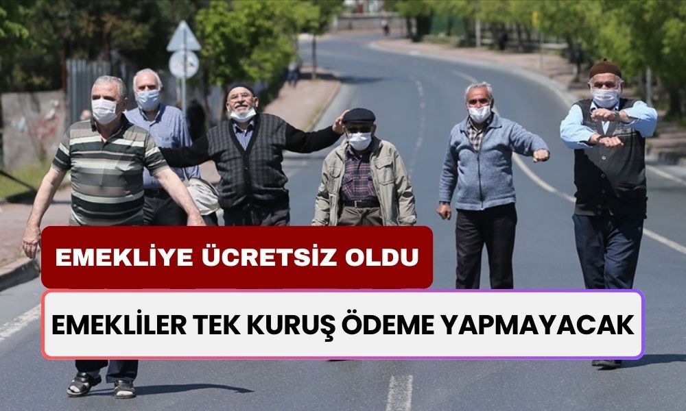 16 Milyon Emekli Artık Tek Kuruş Ödemeyecek! Onlar İçin Bu Hizmet Tamamen Ücretsiz Oldu