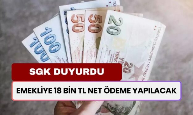 SGK'dan Duyuru Saat 12.00'de Geldi! Emekliye 18 Bin TL Net Ödeme Yapılacak