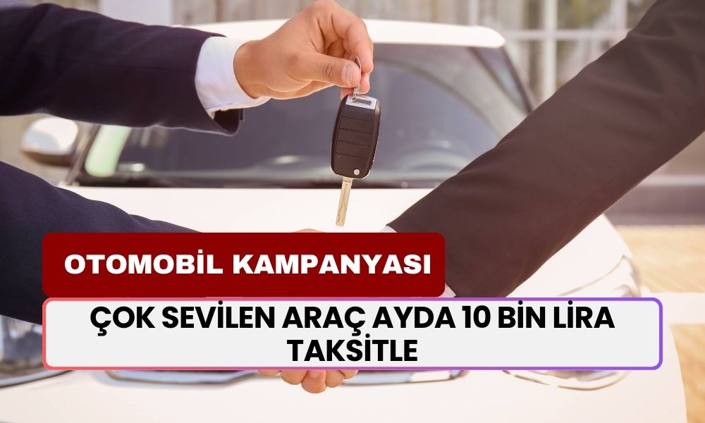 Türkiye'nin Çok Satılan Otomobili Ayda 10 Bin TL Taksitle Satılacak