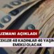 SGK Uzmanı Açıkladı! Erkekler 48 Kadınlar 46 Yaşında Emekli Olacak