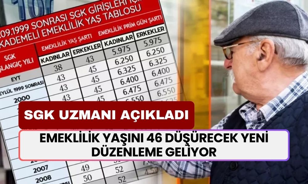 Uzmanı İsim Açıkladı: Emeklilik Yaşını 46 Düşürecek Yeni Düzenleme Geliyor