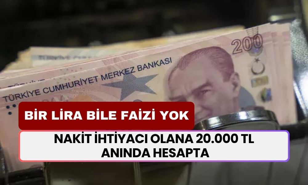 Tek Kuruş Faiz İstenmiyor! Nakit İhtiyacı Olana 20.000 TL Anında Hesapta