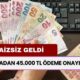 1 lira bile faiz ödenmeyecek! Nakit ihtiyacı olan o bankadan 45.000 TL alacak