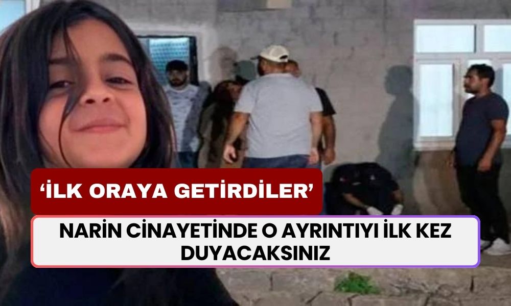 Narin cinayetinde o ayrıntıyı ilk kez duyacaksınız! 'İlk oraya getirdi, çok zekice hareket etti'