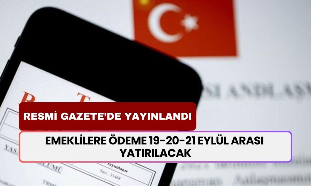 Resmi Gazete'de emeklilere ödeme tarihi yayınlandı! 19-20-21 Eylül arası hesaplarda: Şimdi başvurun