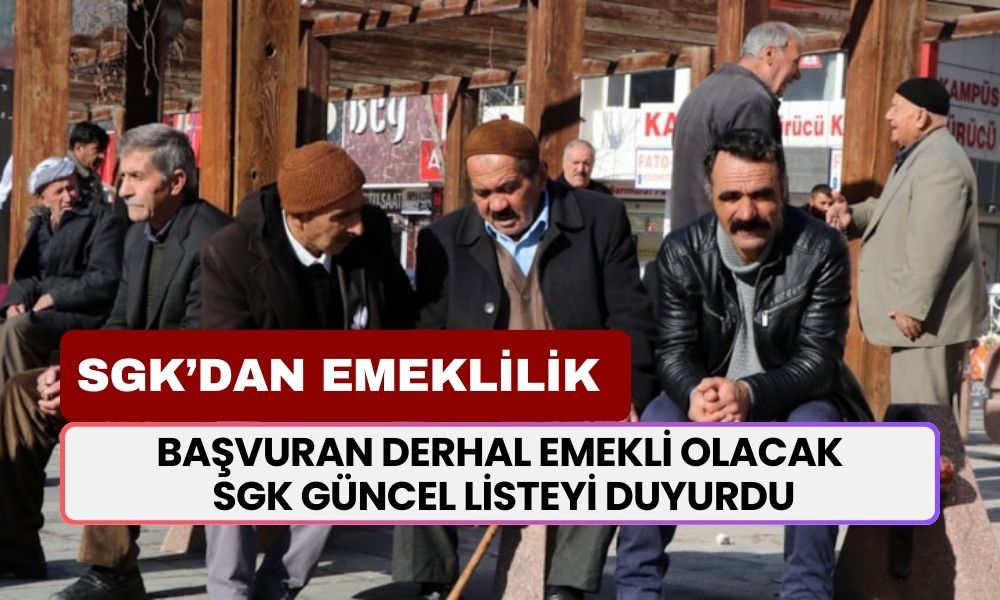 Başvuran derhal emekli edilecek: SGK güncel listeyi duyurdu