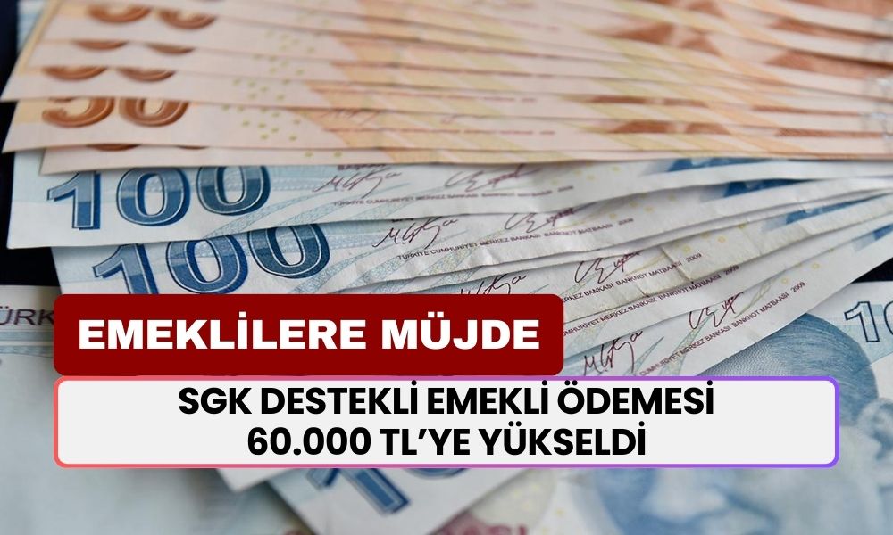 SGK emeklileri sevindiren müjdeyi açıkladı! SGK destekli 60.000 TL emekli ödemesi