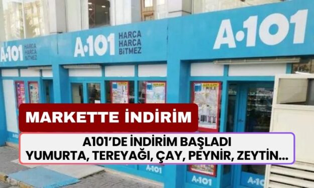 A101’e giden buzdolabını dolduracak: 6’lı yumurta, Tereyağı, çay, peynir, zeytin indirimi başladı