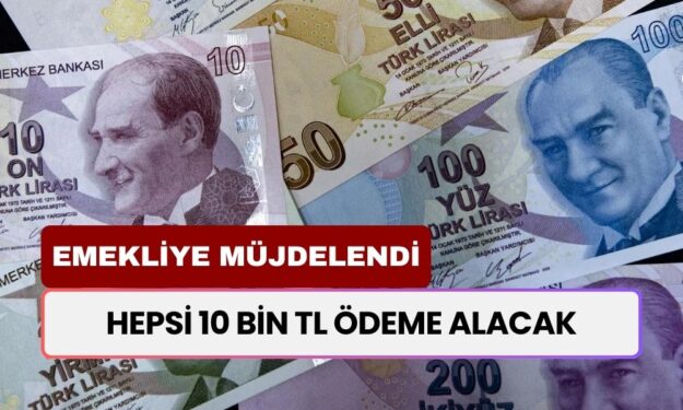 Emekliye ek ödeme müjdelendi! Hepsi 10 bin TL ödeme alacak