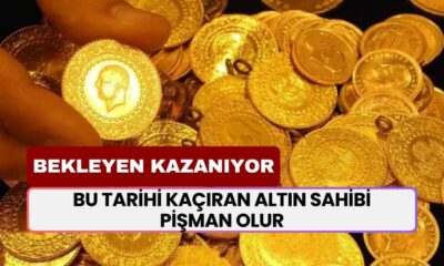 Bekleyen kazanıyor! Bu tarihi kaçıran altın sahibi pişman olur