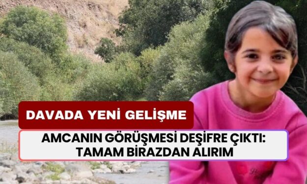 Narin Güran Cinayeti: Şüpheli Amca ve İşçi Arasındaki Telefon Görüşmesi Deşifre Edildi