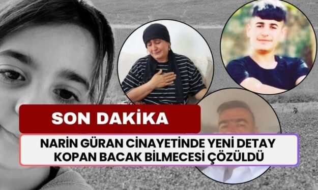 SON DAKİKA... Narin Güran Cinayetinde Yeni Detaylar: Kopan Bacak Bilmecesi Çözüldü!