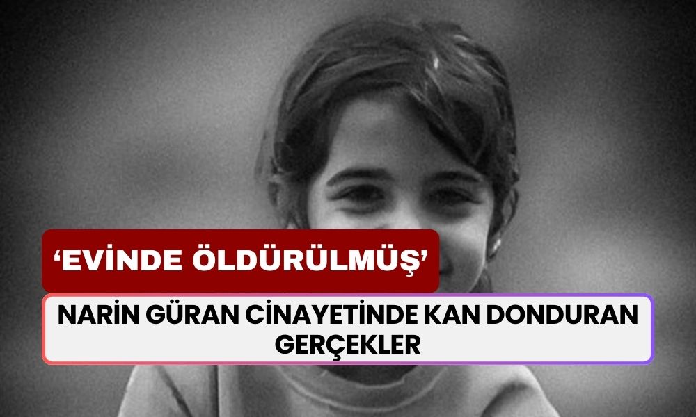 Narin Güran kendi evinde öldürülmüş, cesedi götürülürken annesi öylece izlemiş