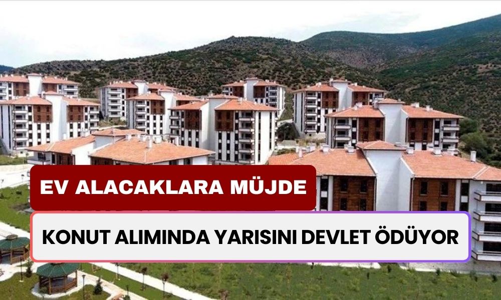 Devletten ev alacaklara MÜJDE! Acele edin yarısını devlet ödüyor