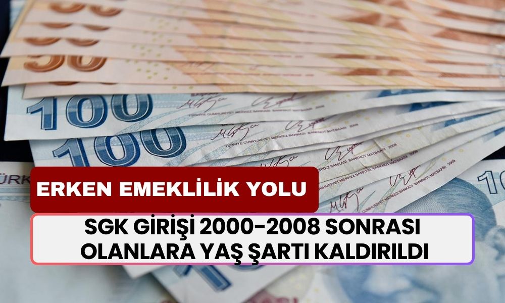 SGK Girişi 2000-2008 Sonrası Olanlara Yaş Şartı Kaldırıldı! 1.800-4400 Primle Erken Emeklilik Yolu Açıldı