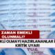 Emekli Olmayı Hazırlananlar İçin Kritik Uyarı: Yüksek Maaş İçin Ne Zaman Emekli Olunmalı?