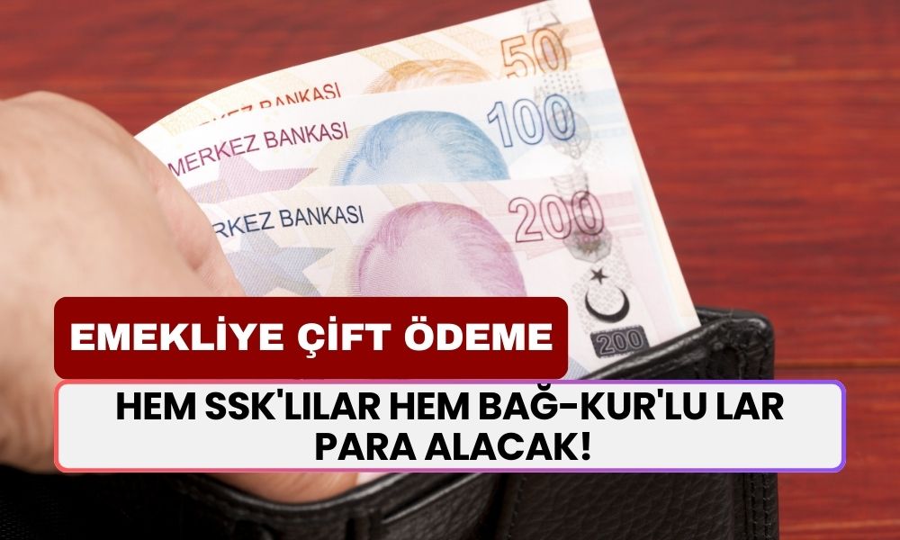 Hem SSK'lılar hem BAĞ-KUR'lu lar Para Alacak! Emekliye Çift Ödeme Müjdesi