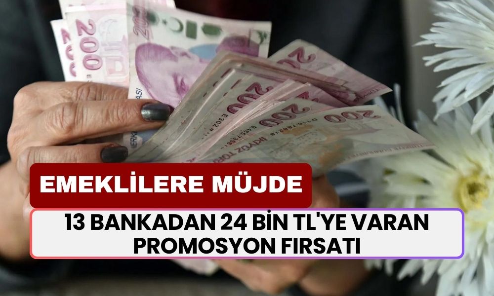 Emeklilere Büyük Müjde: Eylül'de Geldi! 13 Bankadan 24 Bin TL'ye Varan Promosyon Fırsatları!