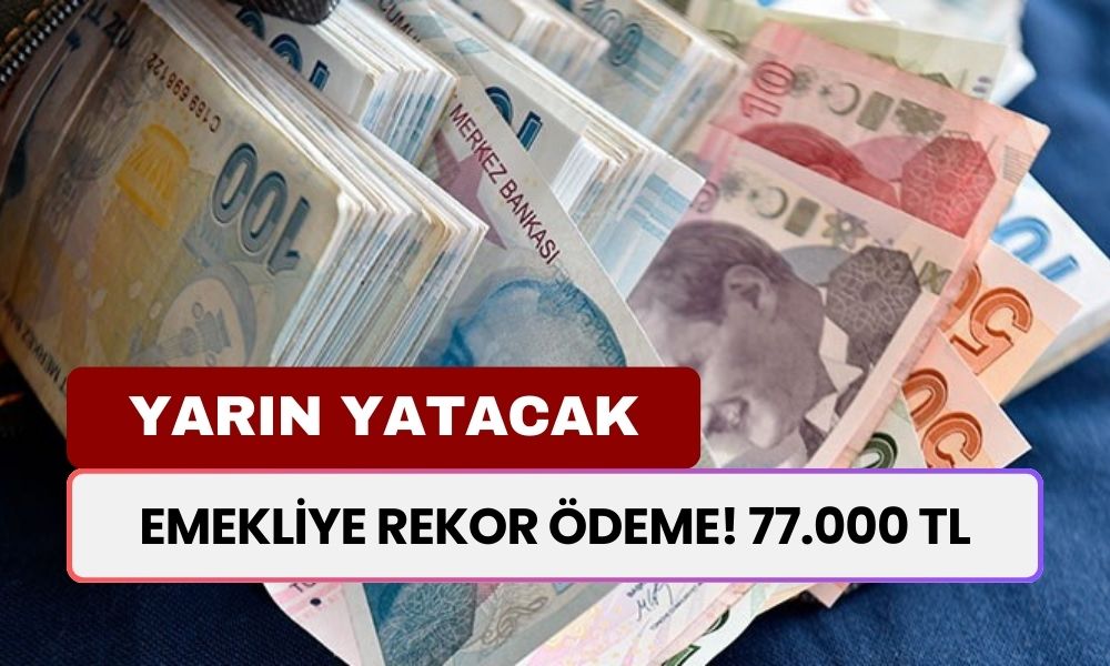 4A 4B ve 4C Emeklilerine Müjde: 77 Bin TL'ye Kadar Nakit Ödeme Hesaplara Yarın Yatacak