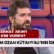 Rasim Ozan Kütahyalı’nın İddiası: Serhat Akın’ı Vurduran Kim?