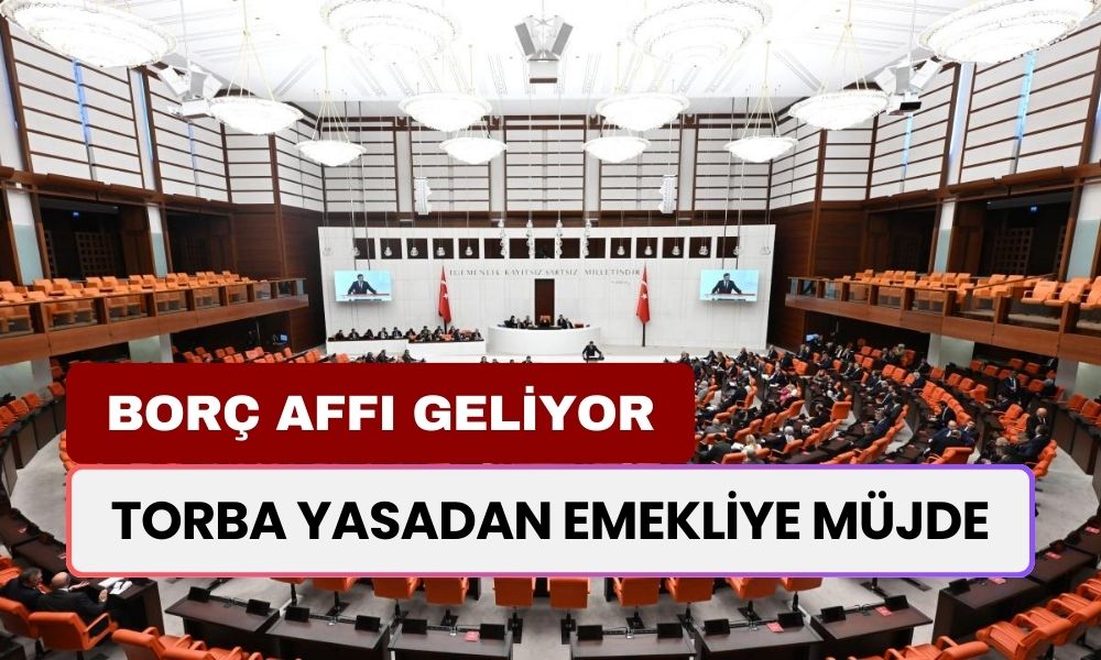 Torba yasadan EMEKLİYE MÜJDE çıktı: Borç affı geliyor